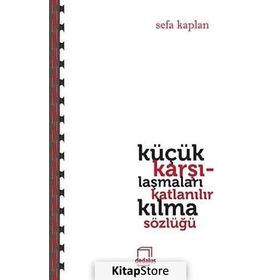 Küçük Karşılaşmaları Katlanılır Kılma Sözlüğü - Sefa Kaplan