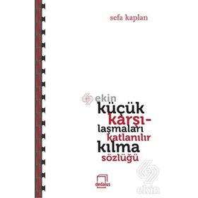 Küçük Karşılaşmaları Katlanılır Kılma Sözlüğü - Sefa Kaplan