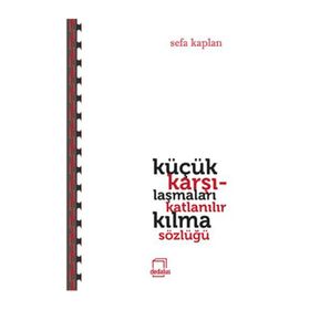 Küçük Karşılaşmaları Katlanılır Kılma Sözlüğü - Sefa Kaplan