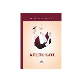 Küçük Kati - Osman Akdere - Elpis Yayınları