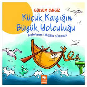 Küçük Kayığın Büyük Yolculuğu - Gülsüm Cengiz