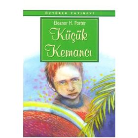 Küçük Kemancı - Eleanor Hodgman Porter