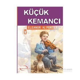 Küçük Kemancı - Eleanor Hodgman Porter