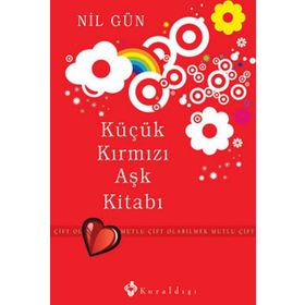 Küçük Kırmızı Aşk Kitabı - Mutlu Çift Olabilmek - Nil Gün