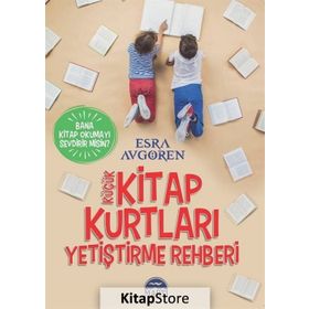 Küçük Kitap Kurtları Yetiştirme Rehberi Bana Kitap Okumayı Sevdirir Misin - Esra Avgören
