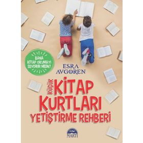 Küçük Kitap Kurtları Yetiştirme Rehberi Bana Kitap Okumayı Sevdirir Misin - Esra Avgören