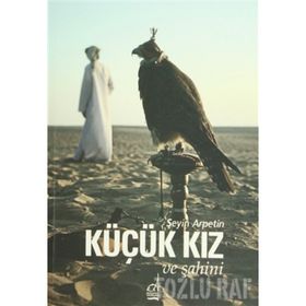 KÜÇÜK KIZ VE ŞAHİNİ - ŞEYİN ARPETIN