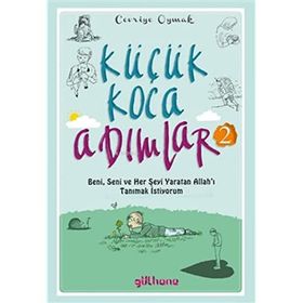 Küçük Koca Adımlar 2;Beni, Seni ve Her Şeyi Yaratan Allah'ı Tanımak İstiyorum - Cevriye Oymak