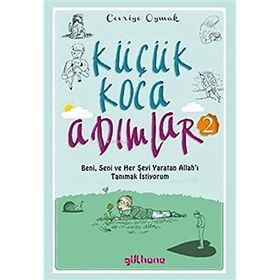 Küçük Koca Adımlar 2;Beni, Seni ve Her Şeyi Yaratan Allah'ı Tanımak İstiyorum - Cevriye Oymak
