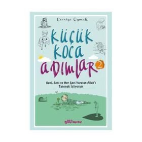 Küçük Koca Adımlar 2;Beni, Seni ve Her Şeyi Yaratan Allah'ı Tanımak İstiyorum - Cevriye Oymak