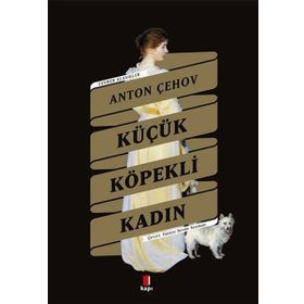Küçük Köpekli Kadın - Anton Pavloviç Çehov
