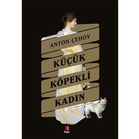 Küçük Köpekli Kadın - Anton Pavloviç Çehov
