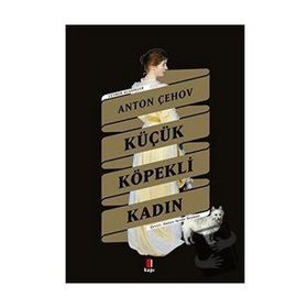Küçük Köpekli Kadın - Anton Pavloviç Çehov