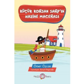 Küçük Korsan Sarpın Hazine Macerası - Ömer Özcan