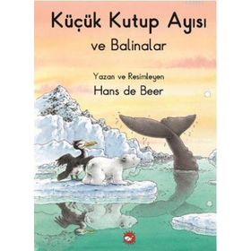 KÜÇÜK KUTUP AYISI VE BALINALAR - HANS DE BEER (ISBN:9789759996994)