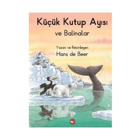 KÜÇÜK KUTUP AYISI VE BALINALAR - HANS DE BEER (ISBN:9789759996994)