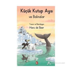 KÜÇÜK KUTUP AYISI VE BALINALAR - HANS DE BEER (ISBN:9789759996994)
