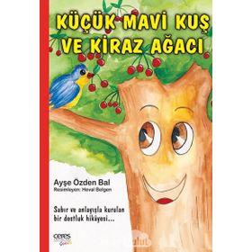Küçük Mavi Kuş ve Kiraz Ağacı - Ayşe Özden Bal