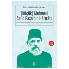 Küçük Mehmed Said Paşanın Hatıratı 2.3 Cilt - Sultan 2Abdülhamidin Sadrazamı - Kolektif