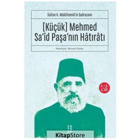 Küçük Mehmed Said Paşanın Hatıratı 2.3 Cilt - Sultan 2Abdülhamidin Sadrazamı - Kolektif
