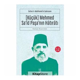 Küçük Mehmed Said Paşanın Hatıratı 2.3 Cilt - Sultan 2Abdülhamidin Sadrazamı - Kolektif