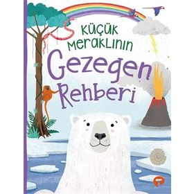 Küçük Meraklının Gezegen Rehberi - Camilla De La Bedoyere - Turkuvaz Yayınları