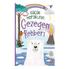 Küçük Meraklının Gezegen Rehberi - Camilla De La Bedoyere - Turkuvaz Yayınları