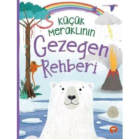 Küçük Meraklının Gezegen Rehberi - Camilla De La Bedoyere - Turkuvaz Yayınları