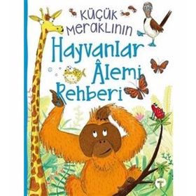 Küçük Meraklının Hayvanlar Alemi Rehberi Camilla de la Bedoyere
