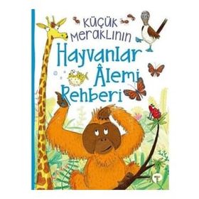 Küçük Meraklının Hayvanlar Alemi Rehberi Camilla de la Bedoyere