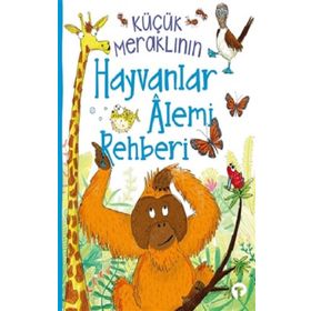 Küçük Meraklının Hayvanlar Alemi Rehberi Camilla de la Bedoyere