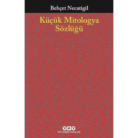 Küçük Mitologya Sözlüğü - Behçet Necatigil