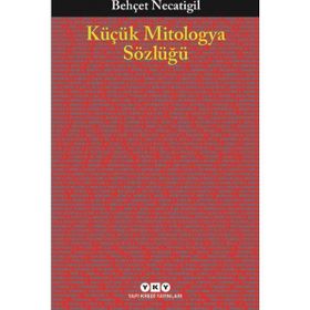 Küçük Mitologya Sözlüğü - Behçet Necatigil
