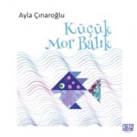 KÜÇÜK MOR BALIK - AYLA ÇINAROĞLU
