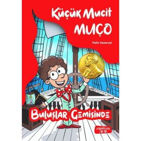 Küçük Mucit Muço Buluşlar Gemisinde - Pelin Gezeryel
