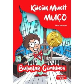 Küçük Mucit Muço Buluşlar Gemisinde - Pelin Gezeryel