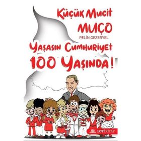 Küçük Mucit Muço Yaşasın Cumhuriyet 100 Yaşında Pelin Gezeryel