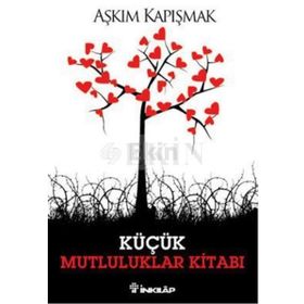 KÜÇÜK MUTLULUKLAR KİTABI - AŞKIM KAPIŞMAK
