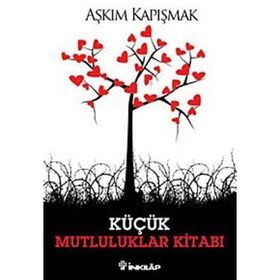 KÜÇÜK MUTLULUKLAR KİTABI - AŞKIM KAPIŞMAK