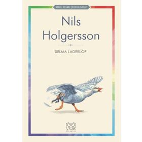 KÜÇÜK NILS HOLGERSSONUN YABANKAZLARIYLA MACERALARI - SELMA LAGERLÖF