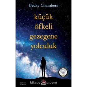 Küçük Öfkeli Gezegene Yolculuk - Becky Chambers