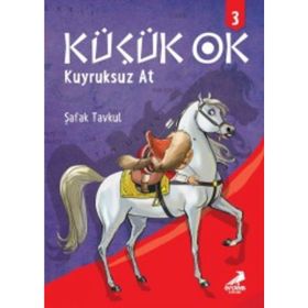 Küçük Ok 3 - Kuyruksuz At - Şafak Tavkul