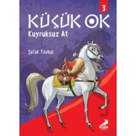 Küçük Ok 3 - Kuyruksuz At - Şafak Tavkul
