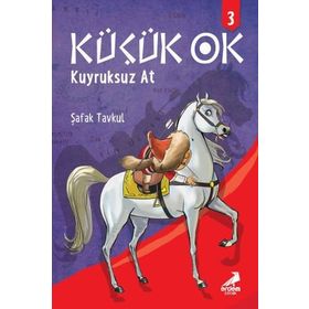 Küçük Ok 3 - Kuyruksuz At - Şafak Tavkul