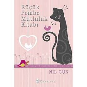 KÜÇÜK PEMBE MUTLULUK KİTABI - NIL GÜN