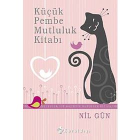 KÜÇÜK PEMBE MUTLULUK KİTABI - NIL GÜN
