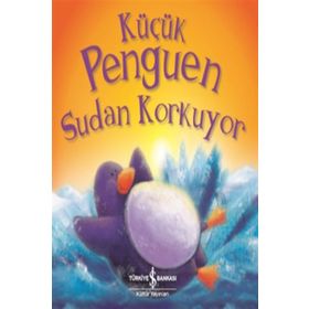 Küçük Penguen Sudan Korkuyor - Rachel Elliott