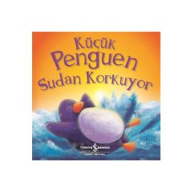 Küçük Penguen Sudan Korkuyor - Rachel Elliott