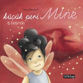 KÜÇÜK PERI MINE İŞ BAŞINDA - CLAIRE GAUDRIOT