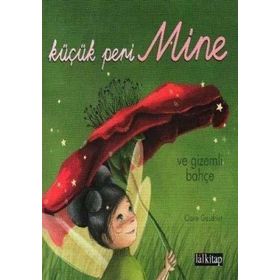 KÜÇÜK PERI MINE VE GIZEMLI BAHÇE - CLAIRE GAUDRIOT